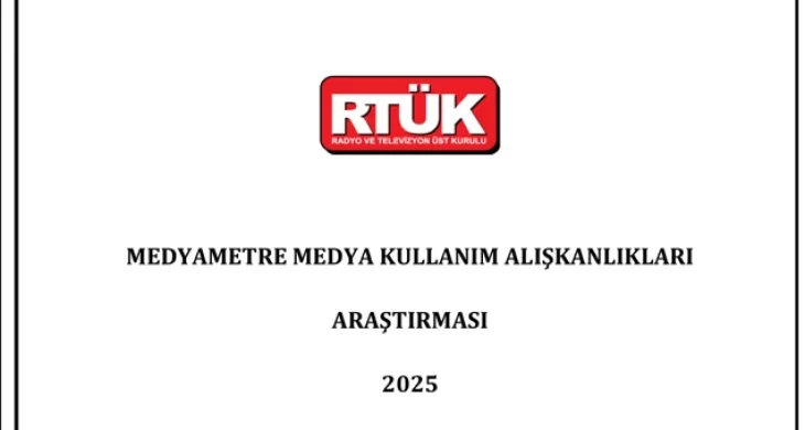 RTÜK’ün medyametre 2025 araştırması: Medya kullanım alışkanlıkları değişti