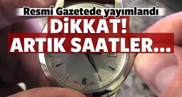 Resmi Gazetede yayımlandı: Artık saatler…