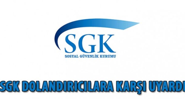 SGK Dolandırıcılara karşı uyardı