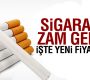 Sigaraya ne kadar zam geldi? ‘İşte yeni fiyatları’