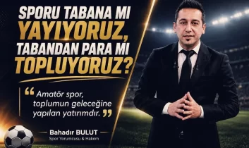 Spor yorumcusu Bulut: ”Sporu tabana mı yayıyoruz, tabandan para mı topluyoruz?”