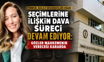 TMMOB Jeoloji Mühendisleri Odası Seçimlerine ilişkin dava süreci devam ediyor