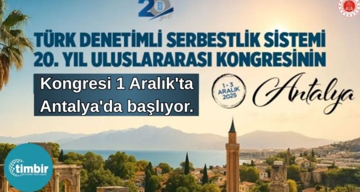Türk Denetimli Serbestlik Sistemi 20. yılını Uluslararası Kongre ile kutluyor