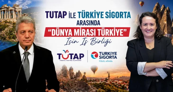TUTAP ile Türkiye Sigorta’dan “Dünya Mirası Türkiye” için güç birliği