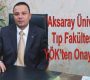 “Aksaray Üniversitesi Tıp Fakültesi İçin YÖK’ten Onay Alındı”