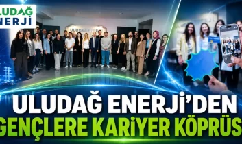 Uludağ Enerji’den gençlere kariyer köprüsü
