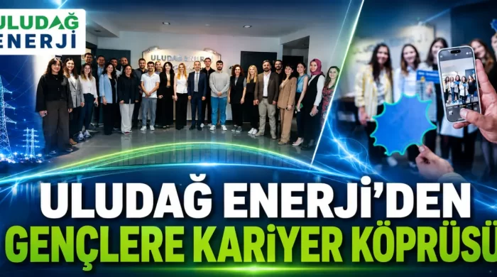 Uludağ Enerji’den gençlere kariyer köprüsü