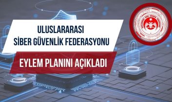 Uluslararası Siber Güvenlik Federasyonu  eylem planını açıkladı