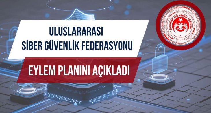 Uluslararası Siber Güvenlik Federasyonu  eylem planını açıkladı