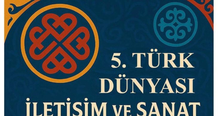 V. Uluslararası Türk Dünyası İletişim ve Sanat Sempozyumu Kasım 2025’te Kazakistan’da gerçekleşecek