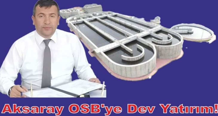 Aksaray OSB’ye dev yatırım