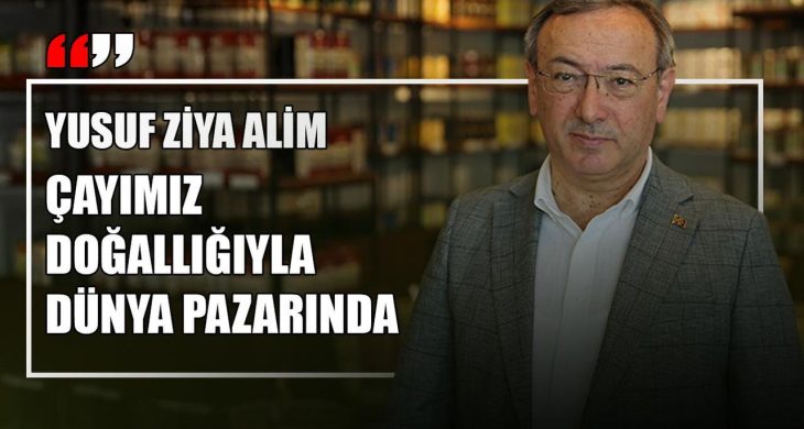 Çaykur Genel Müdürü Alim: Çayımızın kalitesinde iddialıyız