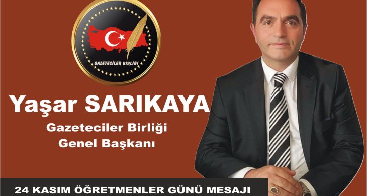 Gazeteciler Birliği Genel Başkanı Sarıkaya’dan 24 Kasım Öğretmenler Günü Mesajı