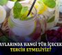 Yaz Ayında Hangi İçecekleri Tüketmeliyiz?