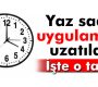 Yaz saati uygulaması uzatıldı