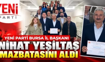 Yeni Parti Bursa İl Başkanı Nihat Yeşiltaş mazbatasını aldı