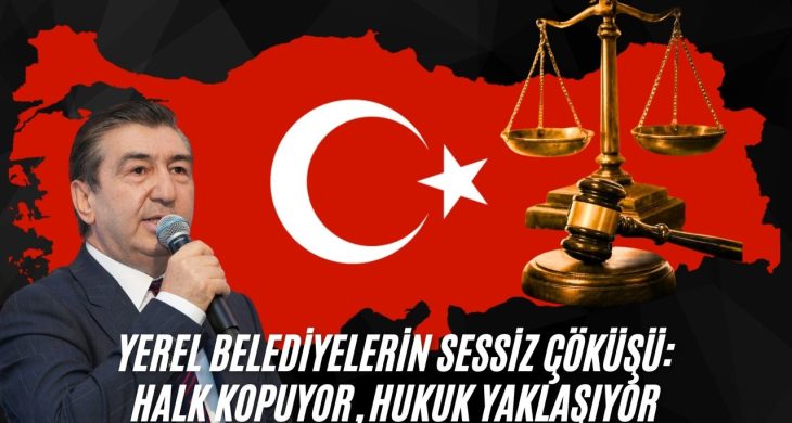 Yalçınkaya:”Yerel Belediyelerin Sessiz Çöküşü: Halk Kopuyor, Hukuk Yaklaşıyor”