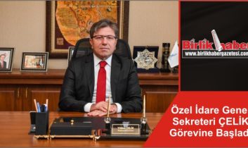Özel İdare Genel Sekreteri ÇELİK Görevine Başladı